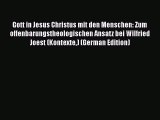 Book Gott in Jesus Christus mit den Menschen: Zum offenbarungstheologischen Ansatz bei Wilfried