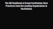 Read The IAF Handbook of Group Facilitation: Best Practices from the Leading Organization in