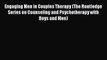 [Read book] Engaging Men in Couples Therapy (The Routledge Series on Counseling and Psychotherapy