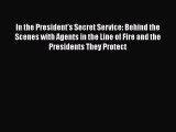 Ebook In the President's Secret Service: Behind the Scenes with Agents in the Line of Fire
