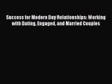[Read book] Success for Modern Day Relationships: Working with Dating Engaged and Married Couples