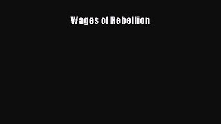 Ebook Wages of Rebellion Read Full Ebook