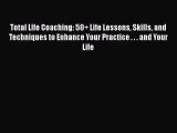 [Read book] Total Life Coaching: 50  Life Lessons Skills and Techniques to Enhance Your Practice