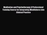 [Read book] Meditation and Psychotherapy: A Professional Training Course for Integrating Mindfulness