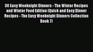 PDF 30 Easy Weeknight Dinners - The Winter Recipes and Winter Food Edition (Quick and Easy