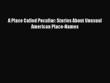 PDF A Place Called Peculiar: Stories About Unusual American Place-Names  EBook