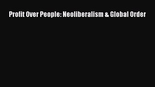 Ebook Profit Over People: Neoliberalism & Global Order Read Full Ebook