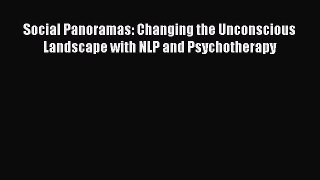 [Read book] Social Panoramas: Changing the Unconscious Landscape with NLP and Psychotherapy