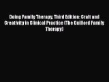 [Read book] Doing Family Therapy Third Edition: Craft and Creativity in Clinical Practice (The