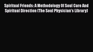 [Read book] Spiritual Friends: A Methodology Of Soul Care And Spiritual Direction (The Soul