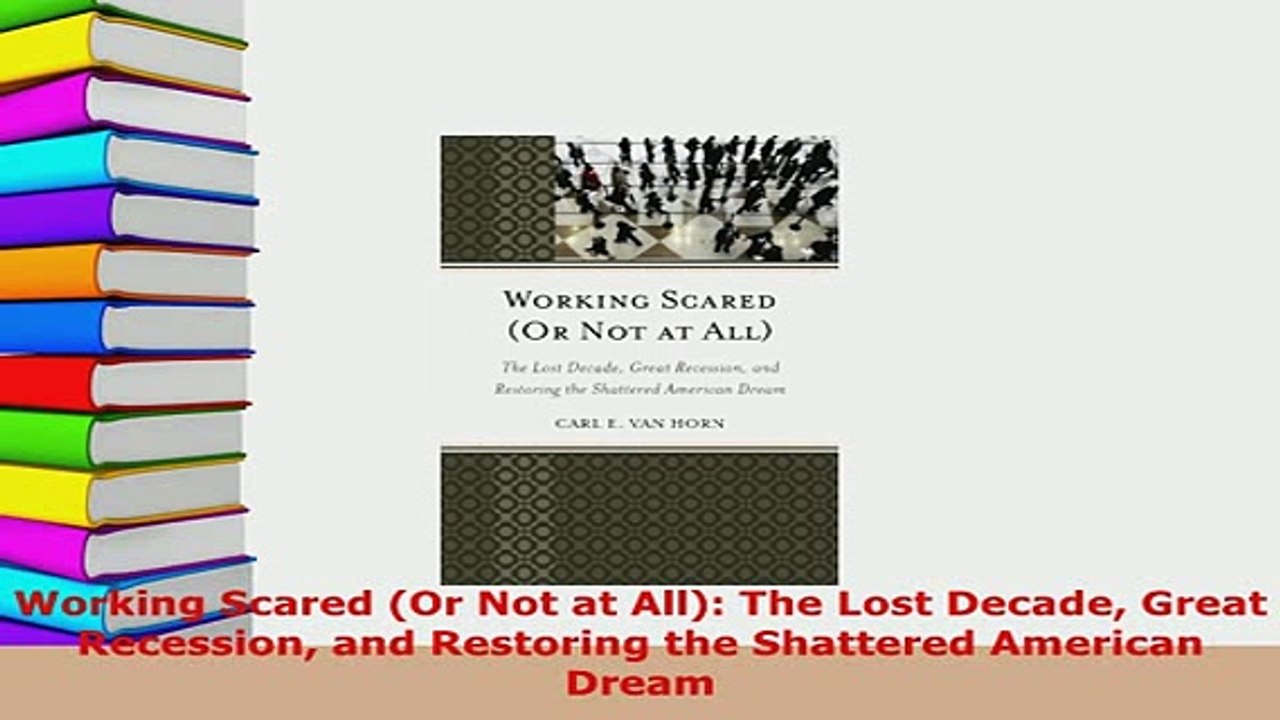 PDF  Working Scared Or Not at All The Lost Decade Great Recession and Restoring the PDF Online