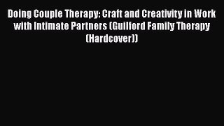 [Read book] Doing Couple Therapy: Craft and Creativity in Work with Intimate Partners (Guilford