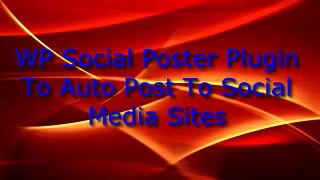 Wordpress Social Plugin-Auto Share Posts To Social Media