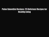 Download Paleo Smoothie Recipes: 25 Delicious Recipes for Healthy Living Free Books