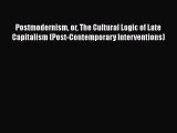 Ebook Postmodernism or The Cultural Logic of Late Capitalism (Post-Contemporary Interventions)