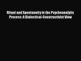 [Read book] Ritual and Spontaneity in the Psychoanalytic Process: A Dialectical-Constructivist