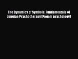 [Read book] The Dynamics of Symbols: Fundamentals of Jungian Psychotherapy (Fromm psychology)