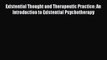 [Read book] Existential Thought and Therapeutic Practice: An Introduction to Existential Psychotherapy