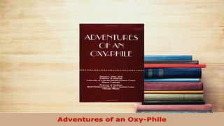PDF  Adventures of an OxyPhile Read Online