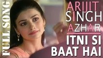 Itni Si Baat Hain Full Song  AZHAR  Emraan Hashmi, Prachi Desai  Arijit Singh, Pritam