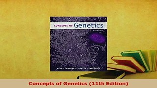Download  Concepts of Genetics 11th Edition Download Full Ebook