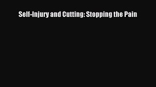 Read Self-Injury and Cutting: Stopping the Pain Ebook Free