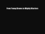PDF From Young Braves to Mighty Warriors  Read Online