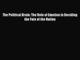 Book The Political Brain: The Role of Emotion in Deciding the Fate of the Nation Read Full