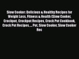 PDF Slow Cooker: Delicious & Healthy Recipes for Weight Loss Fitness & Health (Slow Cooker