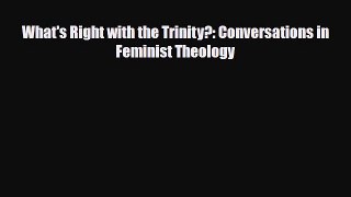 [PDF] What's Right with the Trinity?: Conversations in Feminist Theology Read Full Ebook