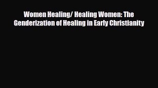 [PDF] Women Healing/ Healing Women: The Genderization of Healing in Early Christianity Read