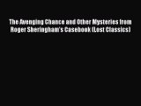[Read Book] The Avenging Chance and Other Mysteries from Roger Sheringham's Casebook (Lost