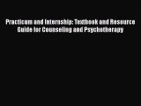 [Read book] Practicum and Internship: Textbook and Resource Guide for Counseling and Psychotherapy