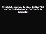PDF 30 Sinfully Scrumptious Christmas Cookies: Tried and True Cookie Recipes You Can Trust