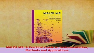 Download  MALDI MS A Practical Guide to Instrumentation Methods and Applications Download Online
