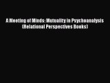 [Read book] A Meeting of Minds: Mutuality in Psychoanalysis (Relational Perspectives Books)