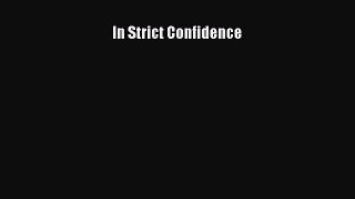 [Read Book] In Strict Confidence Free PDF