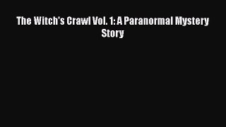 [Read Book] The Witch's Crawl Vol. 1: A Paranormal Mystery Story  EBook