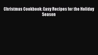 Download Christmas Cookbook: Easy Recipes for the Holiday Season  Read Online