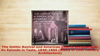 Download  The Gothic Revival and American Church Architecture An Episode in Taste 18401856 Study Download Full Ebook