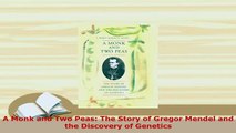 Download  A Monk and Two Peas The Story of Gregor Mendel and the Discovery of Genetics Download Full Ebook