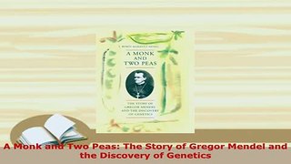 Download  A Monk and Two Peas The Story of Gregor Mendel and the Discovery of Genetics Download Full Ebook