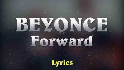 Beyonce Ft. James Blake - Forward (Lyrics)