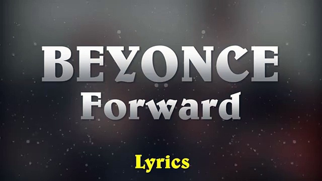 Beyonce Ft. James Blake - Forward (Lyrics)
