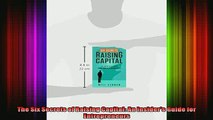 READ book  The Six Secrets of Raising Capital An Insiders Guide for Entrepreneurs Full Free