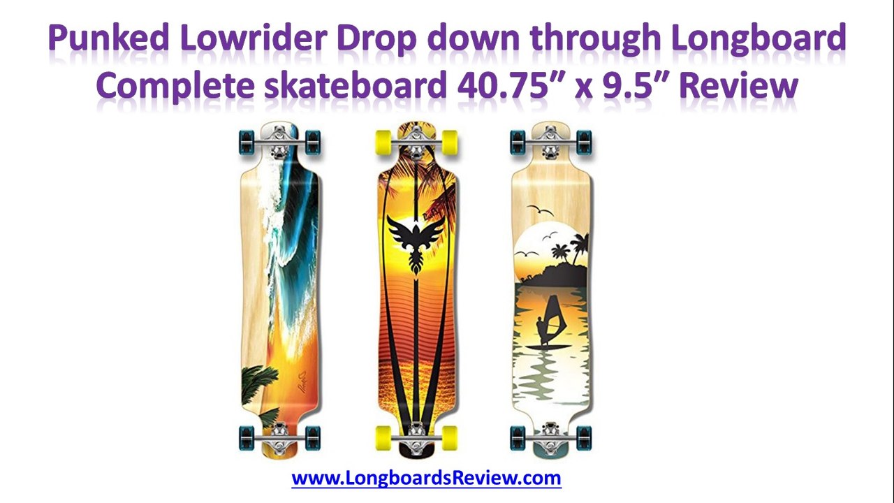 Punked Lowrider Drop Down Through Longboard Complete Skateboard Review
