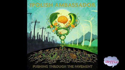 The Polish Ambassador-Let the Rhythm Just(ft Mr Lif & Ayla Nereo)