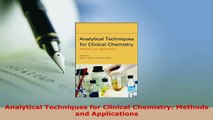 Download  Analytical Techniques for Clinical Chemistry Methods and Applications Ebook