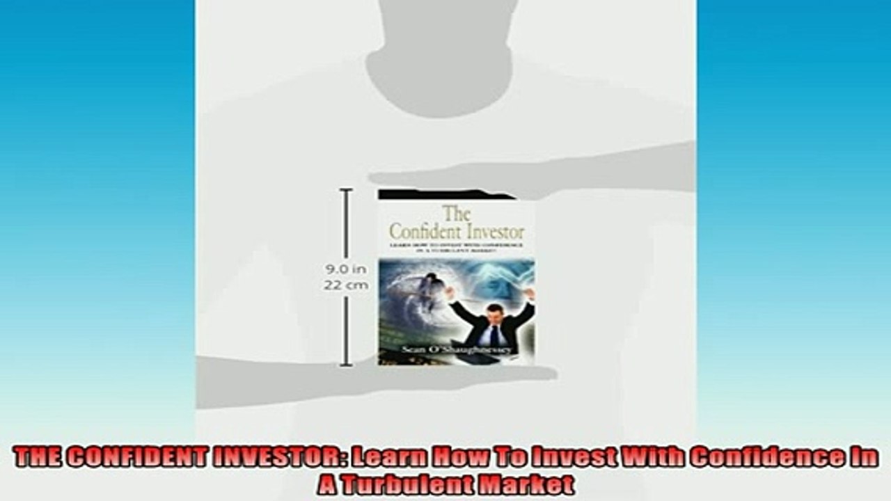 READ book  THE CONFIDENT INVESTOR Learn How To Invest With Confidence In A Turbulent Market  BOOK ONLINE