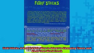 FREE DOWNLOAD  Fish Sticks A Remarkable Way to Adapt to Changing Times and Keep Your Work Fresh  FREE BOOOK ONLINE